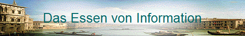  Das Essen von Information 